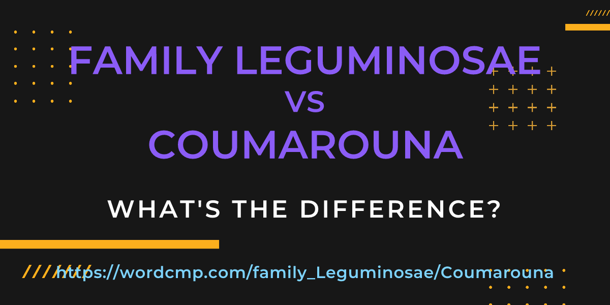 Difference between family Leguminosae and Coumarouna