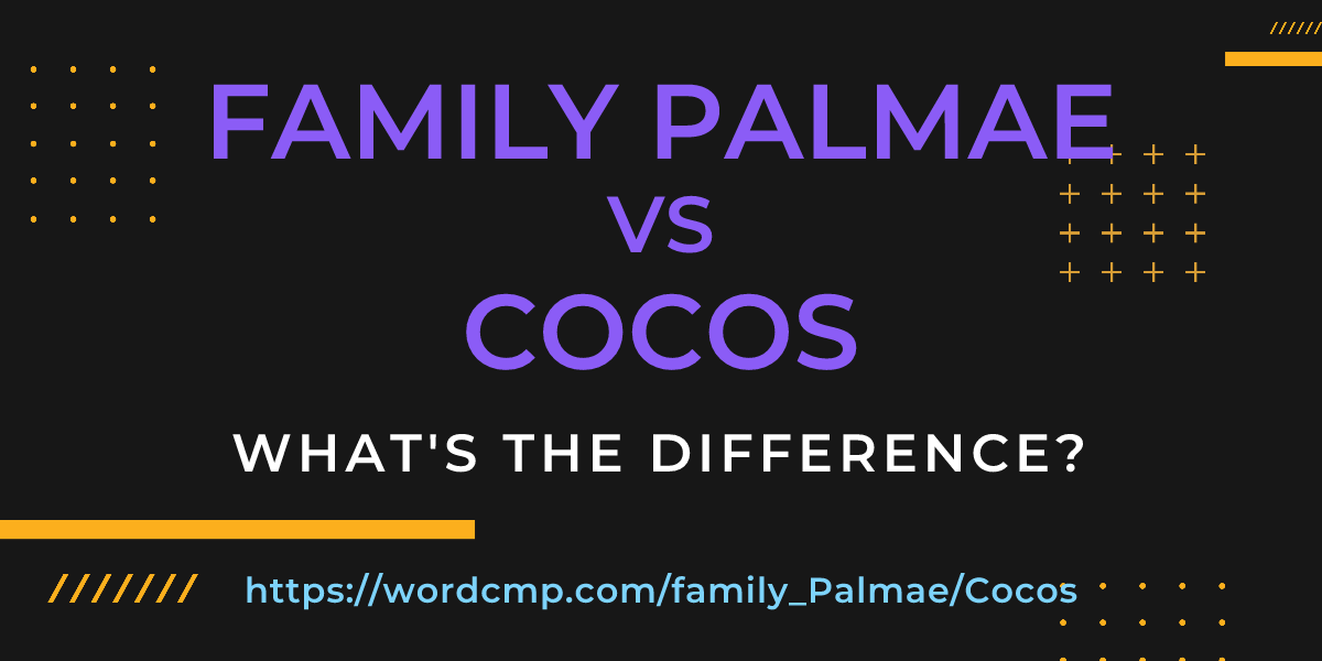 Difference between family Palmae and Cocos