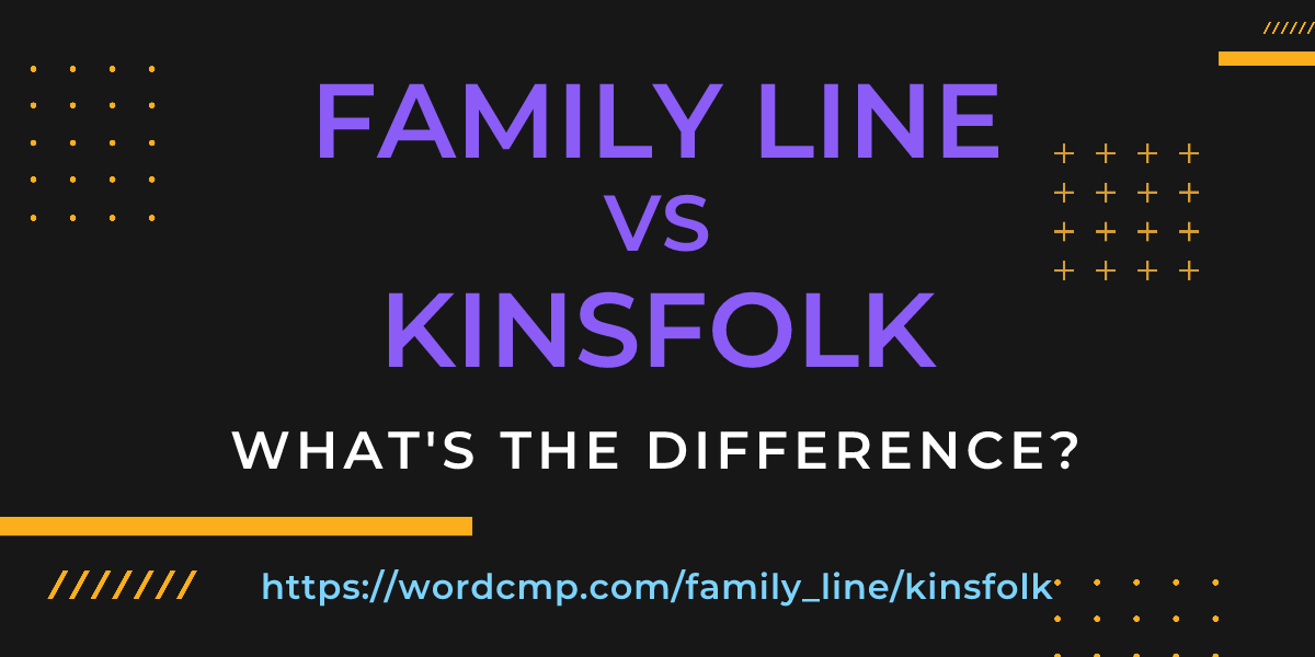 Difference between family line and kinsfolk