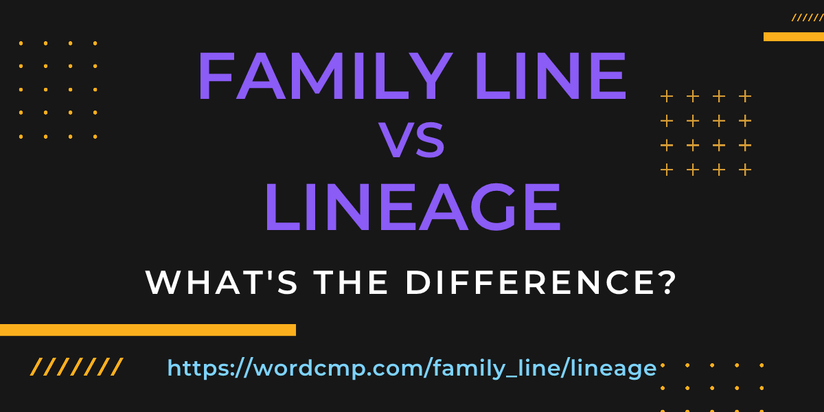 Difference between family line and lineage