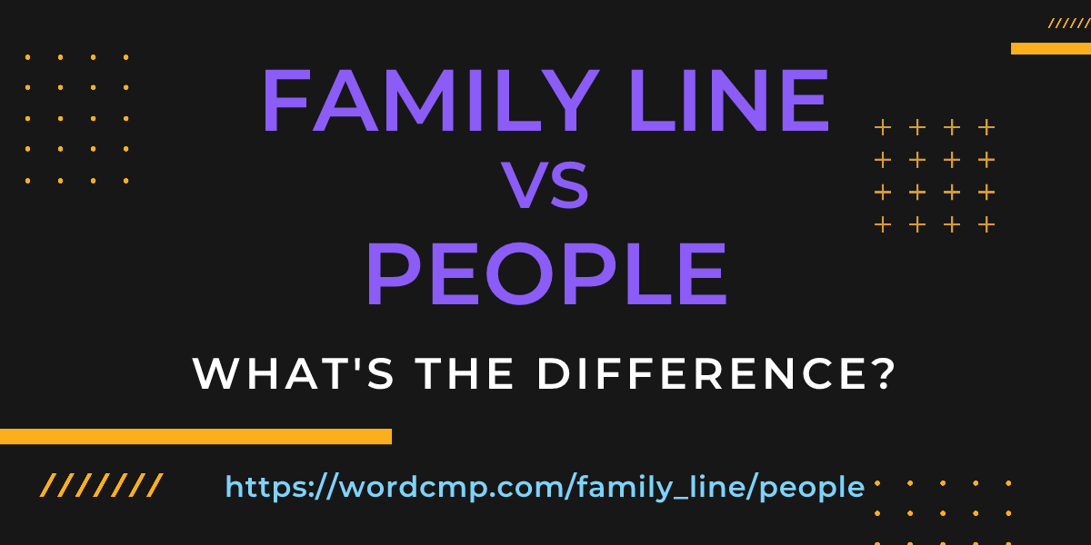Difference between family line and people