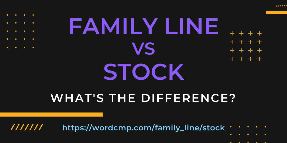Difference between family line and stock