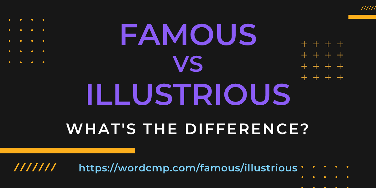 Difference between famous and illustrious