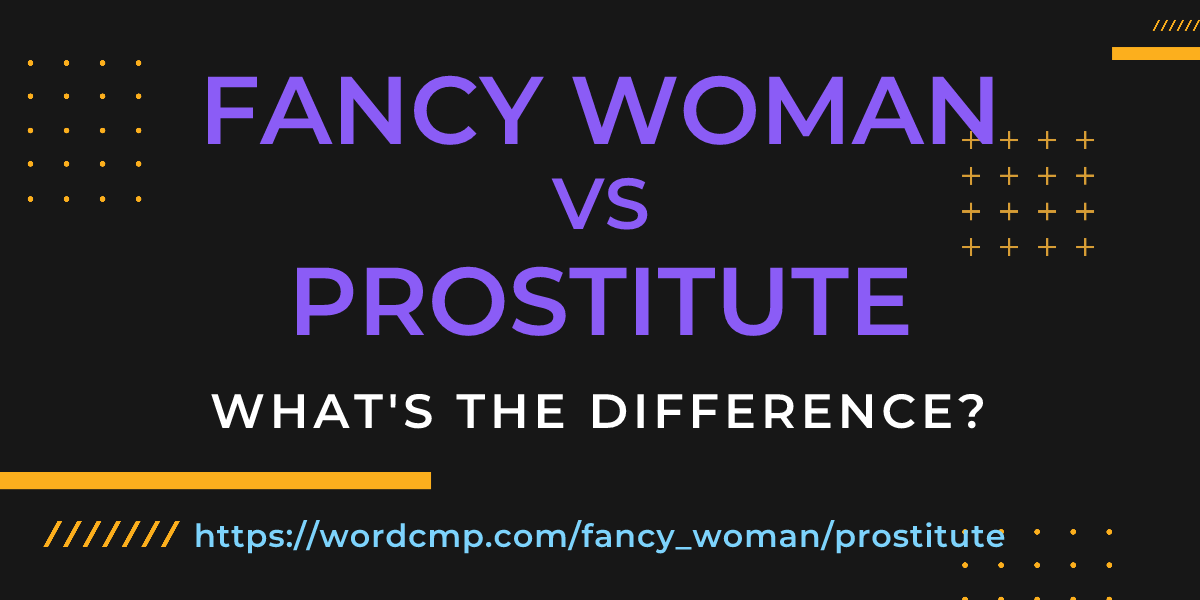 Difference between fancy woman and prostitute