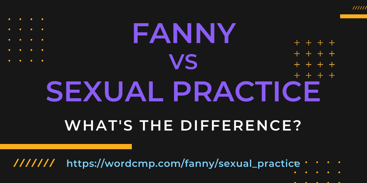 Difference between fanny and sexual practice