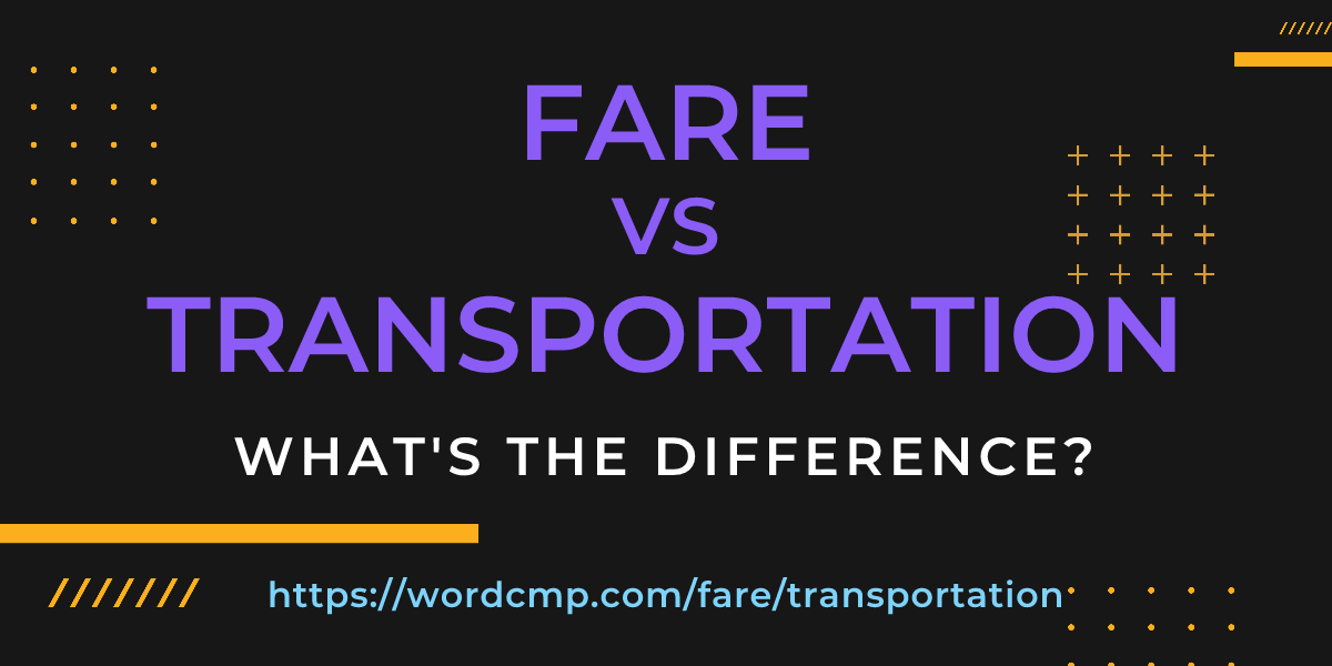 Difference between fare and transportation