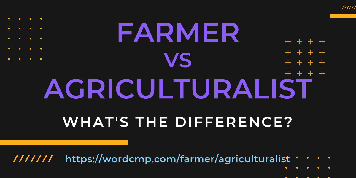 Difference between farmer and agriculturalist
