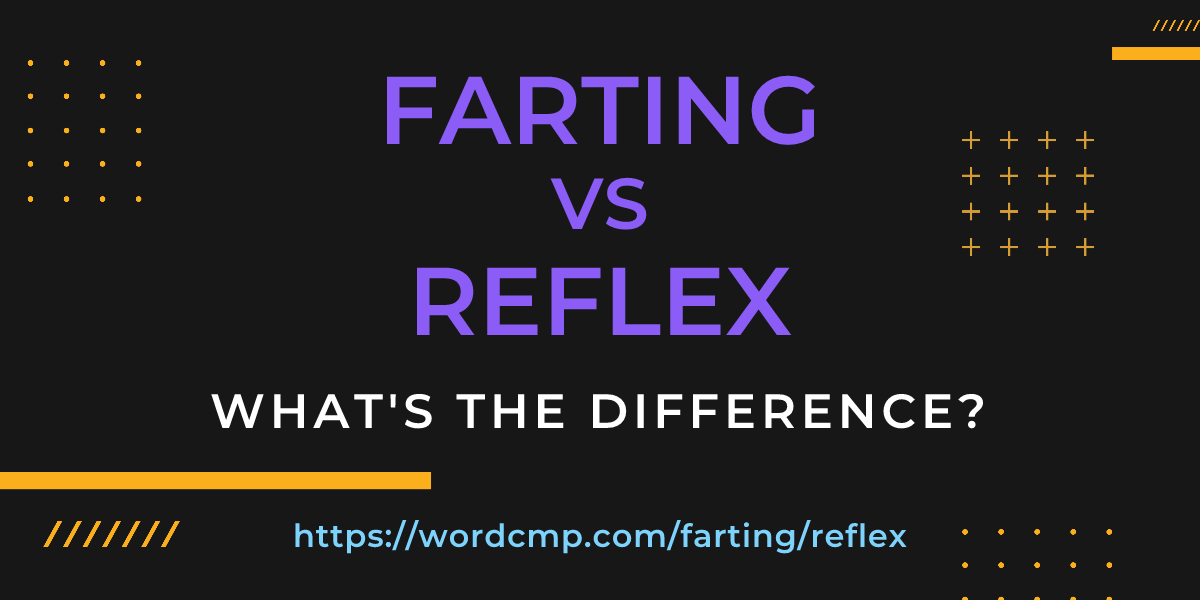 Difference between farting and reflex