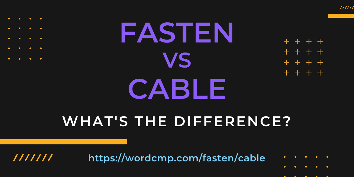 Difference between fasten and cable