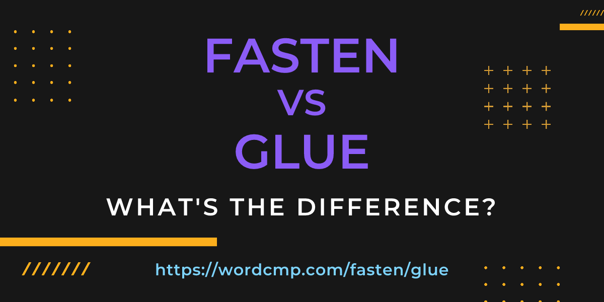 Difference between fasten and glue