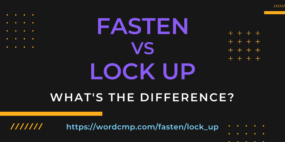 Difference between fasten and lock up