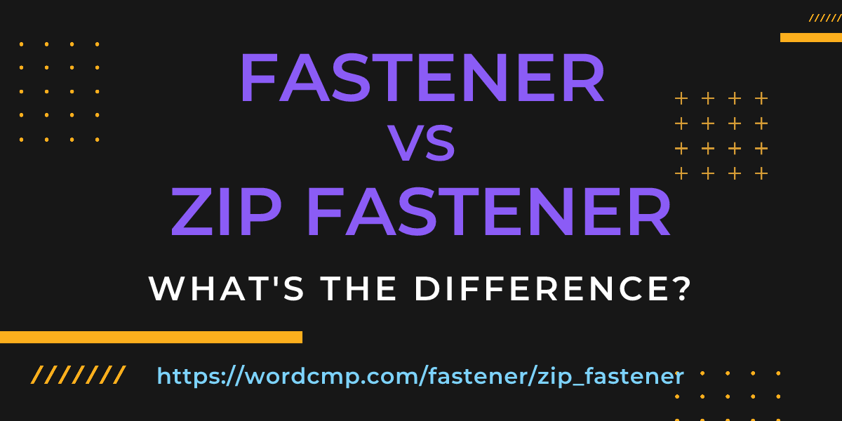 Difference between fastener and zip fastener