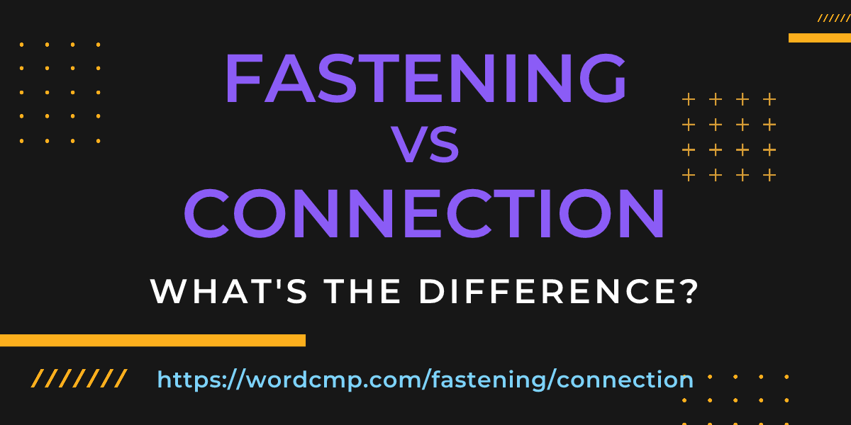 Difference between fastening and connection