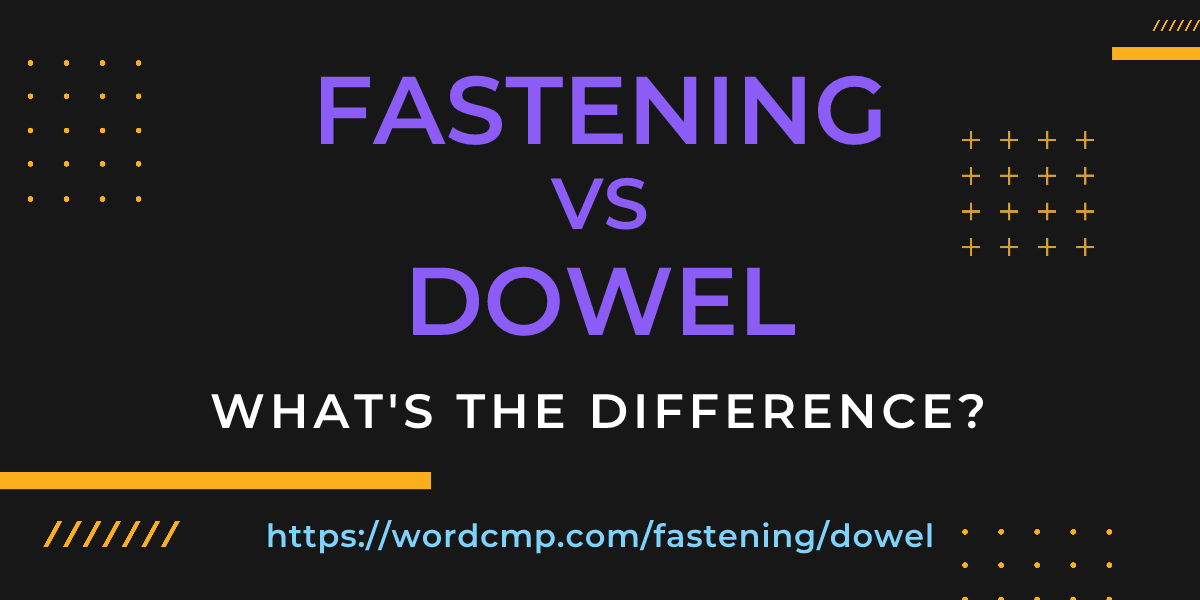 Difference between fastening and dowel