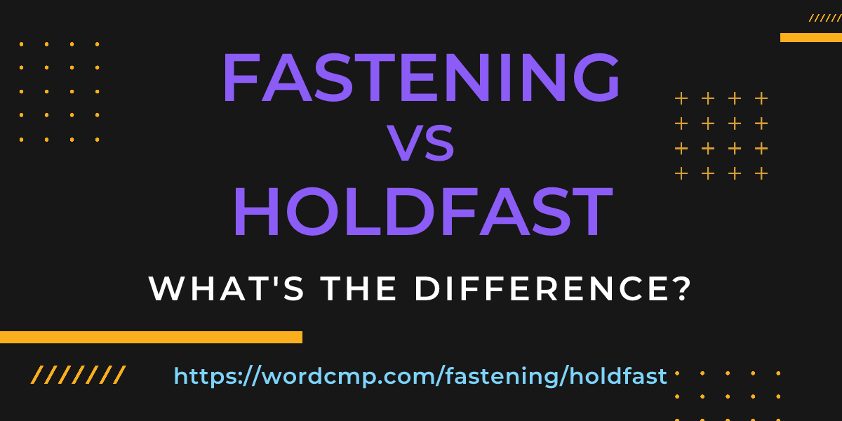 Difference between fastening and holdfast