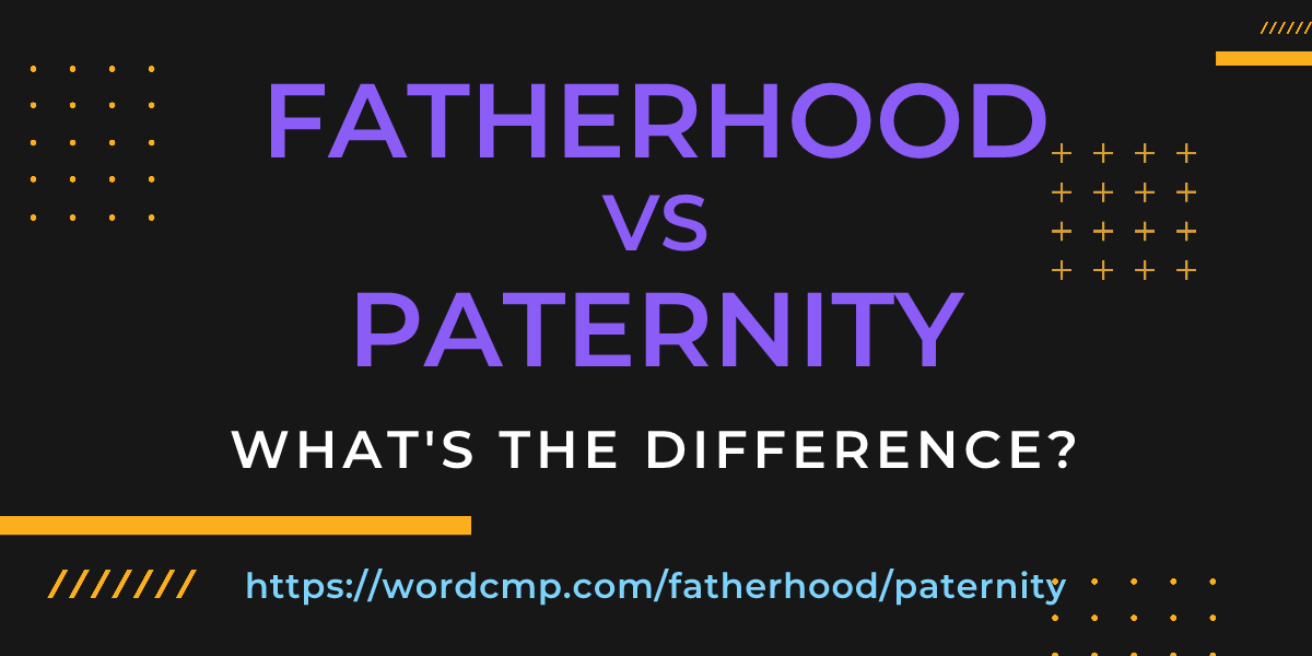 Difference between fatherhood and paternity