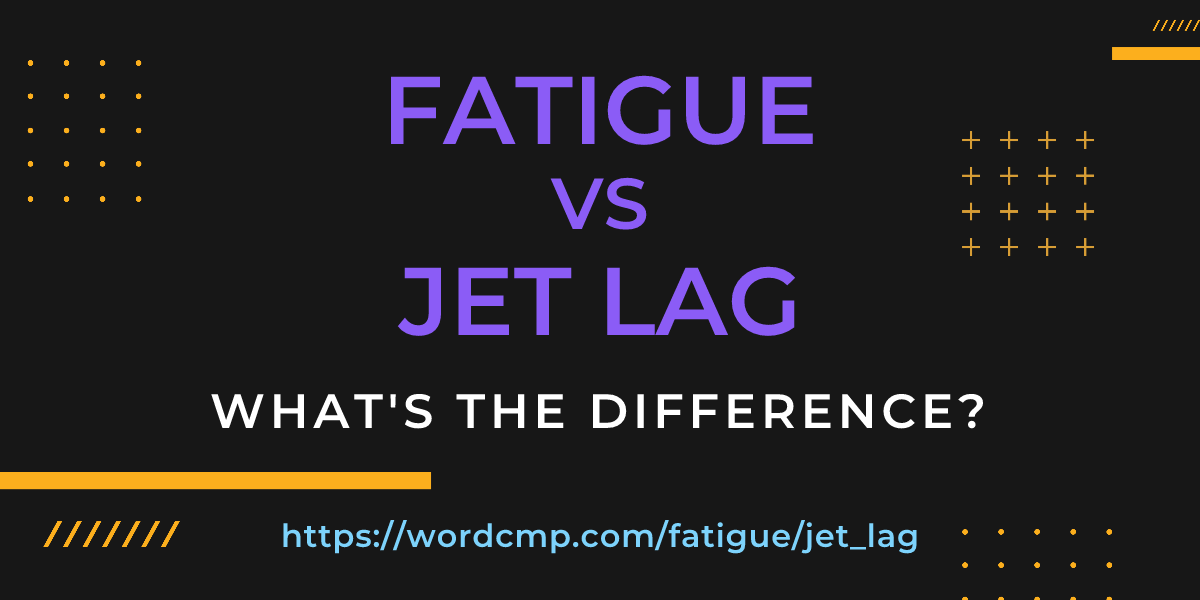 Difference between fatigue and jet lag