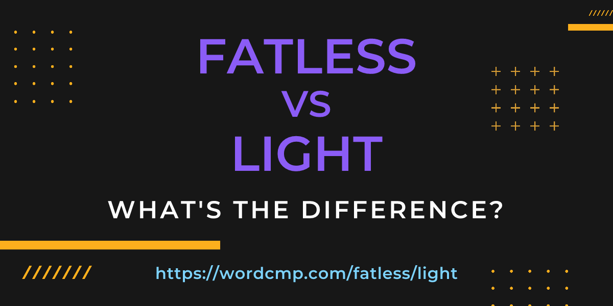 Difference between fatless and light