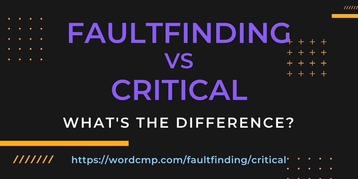 Difference between faultfinding and critical