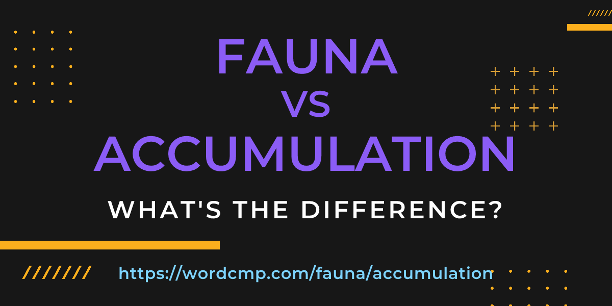 Difference between fauna and accumulation