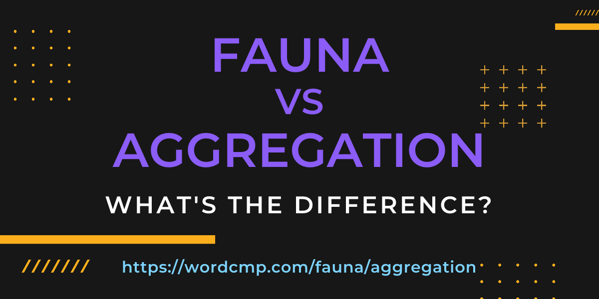 Difference between fauna and aggregation