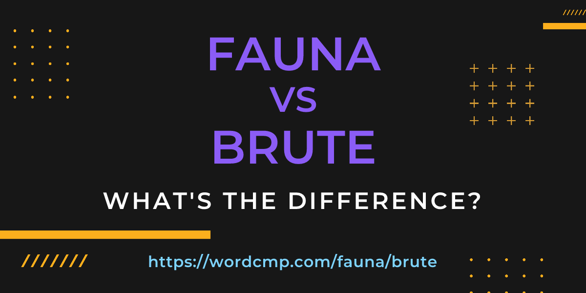 Difference between fauna and brute