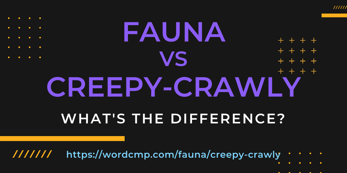 Difference between fauna and creepy-crawly