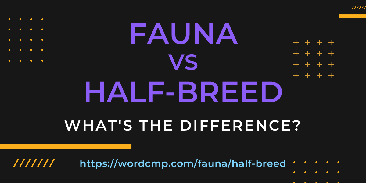 Difference between fauna and half-breed
