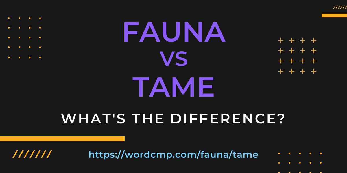 Difference between fauna and tame