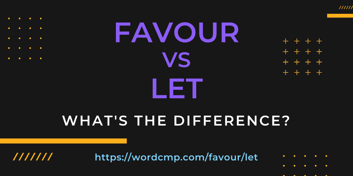 Difference between favour and let