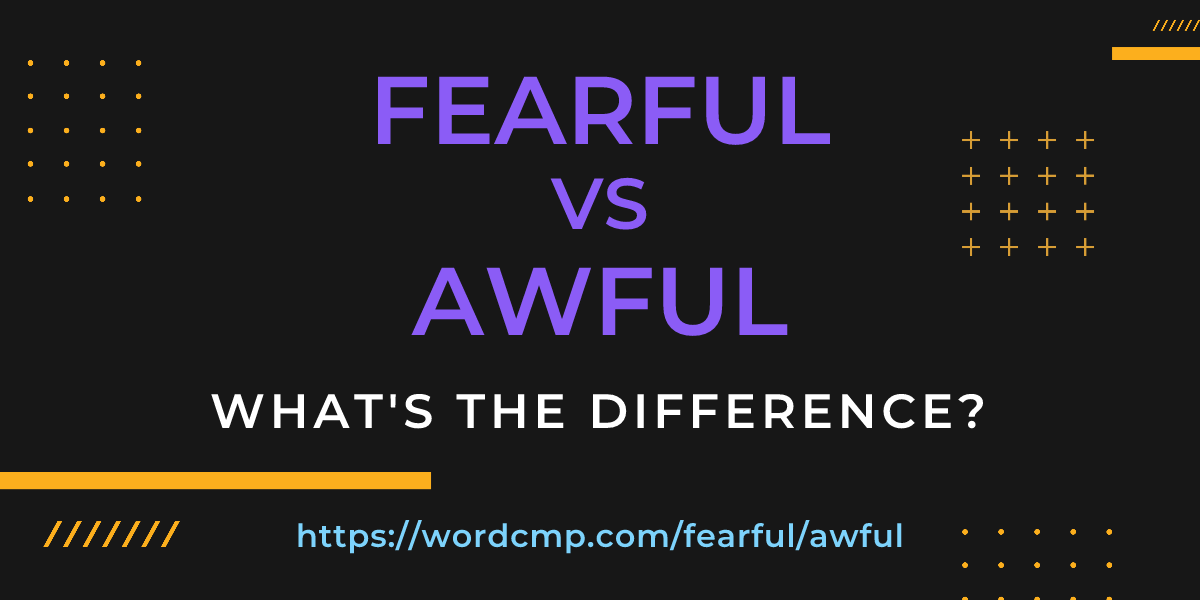 Difference between fearful and awful