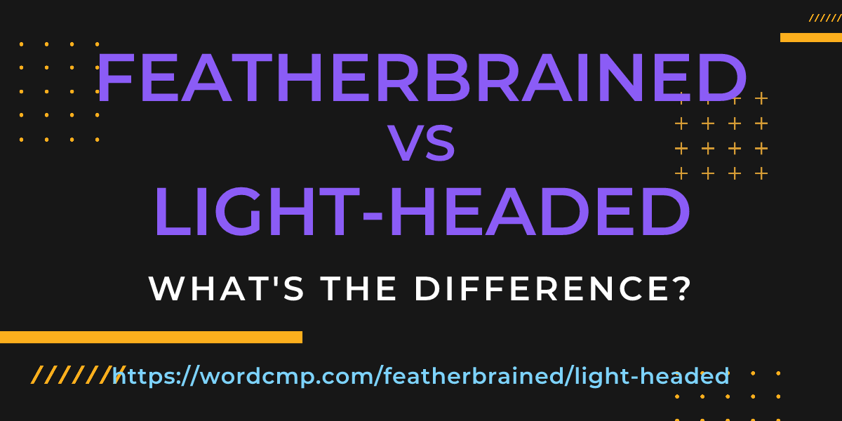 Difference between featherbrained and light-headed