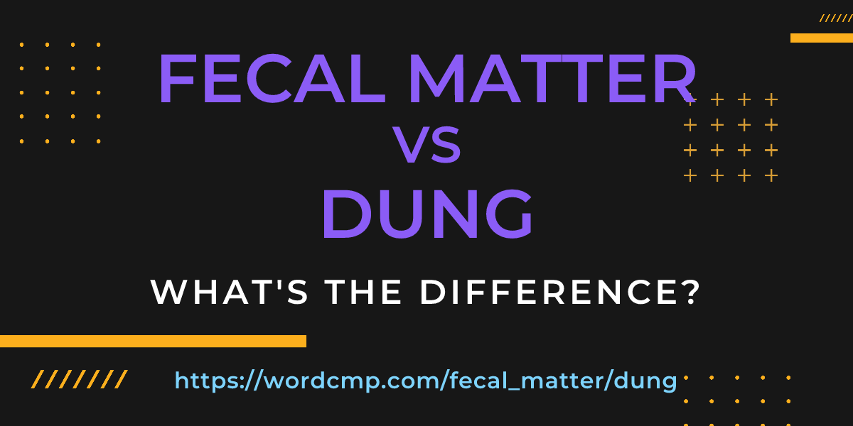 Difference between fecal matter and dung