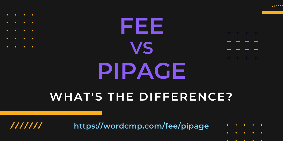 Difference between fee and pipage
