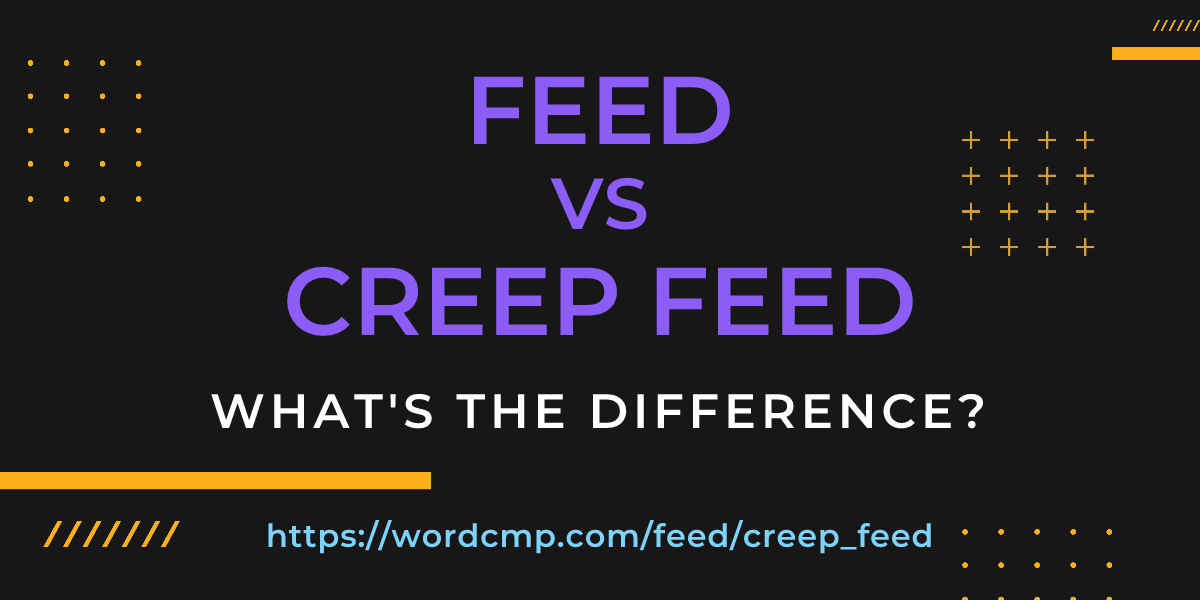 Difference between feed and creep feed