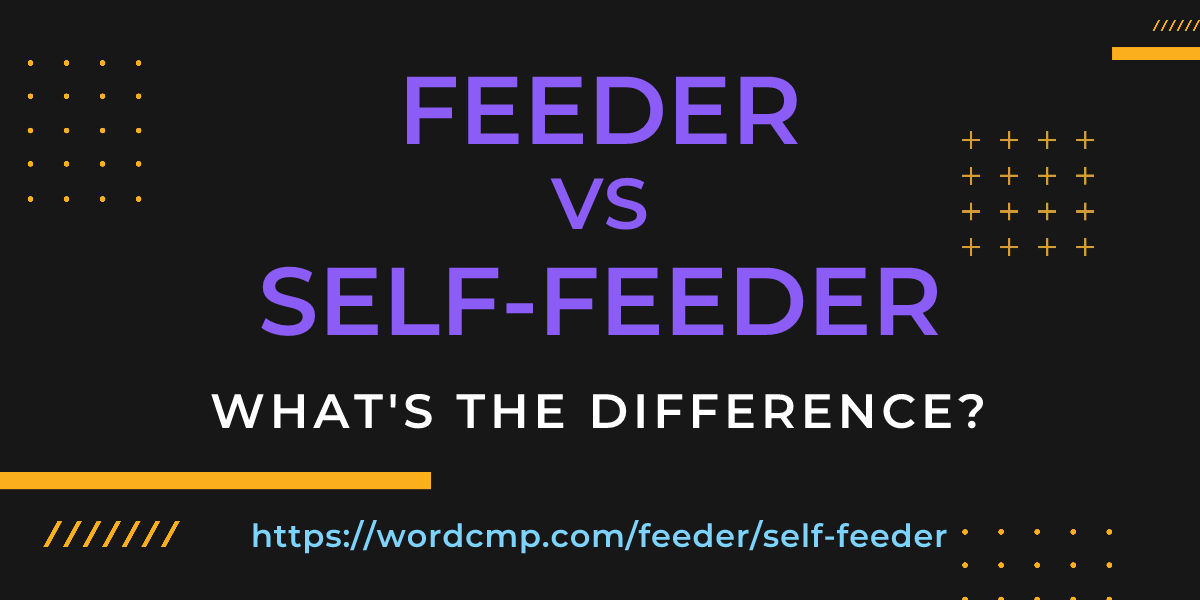 Difference between feeder and self-feeder