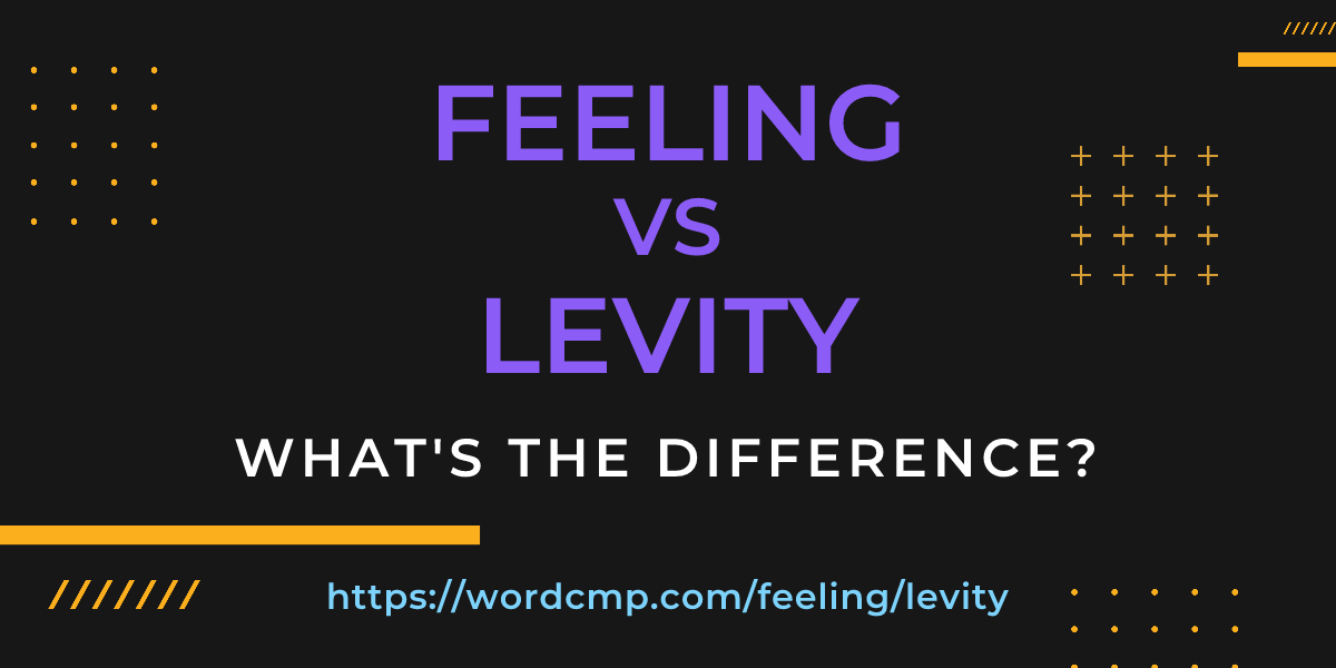 Difference between feeling and levity