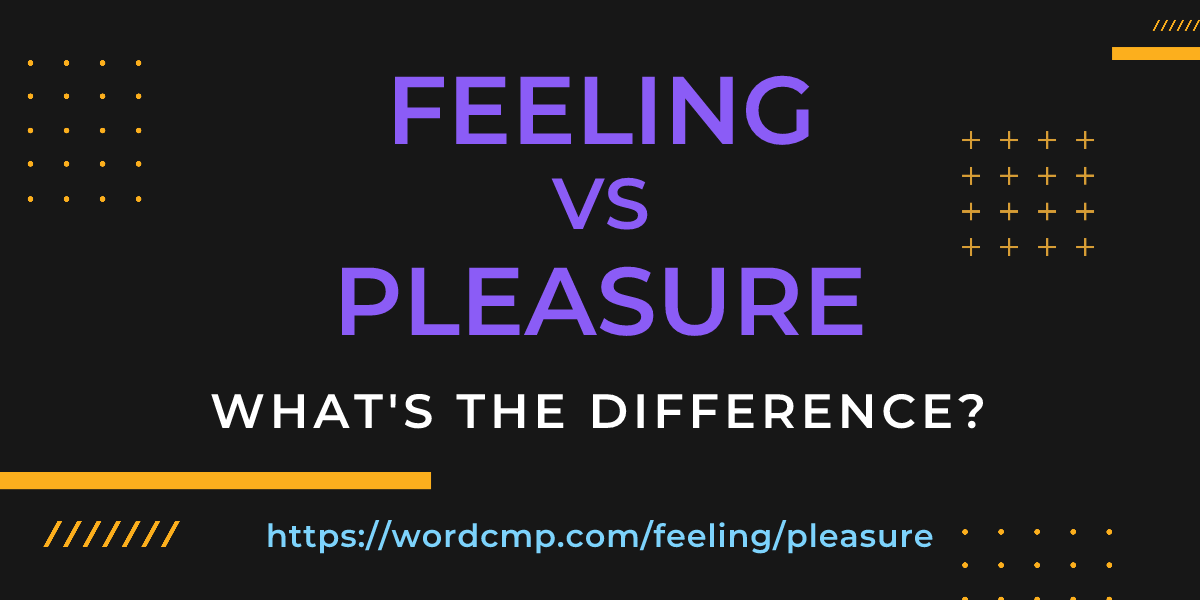 Difference between feeling and pleasure