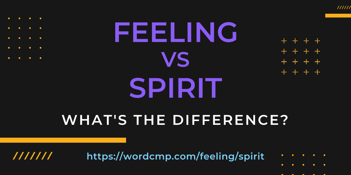 Difference between feeling and spirit