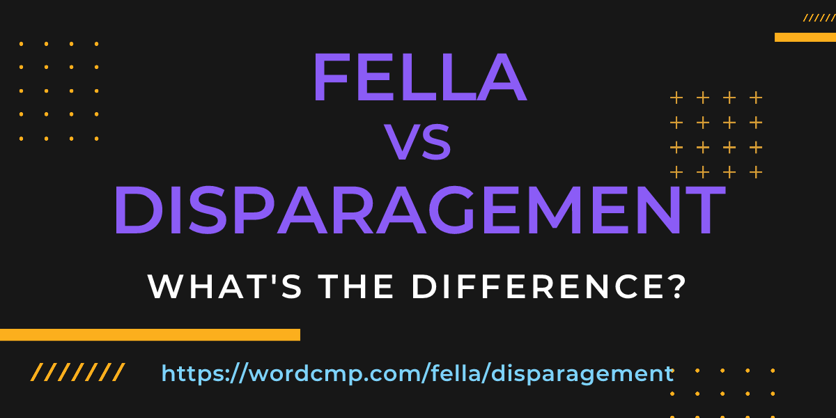 Difference between fella and disparagement