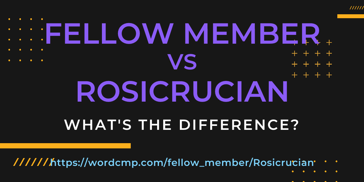 Difference between fellow member and Rosicrucian
