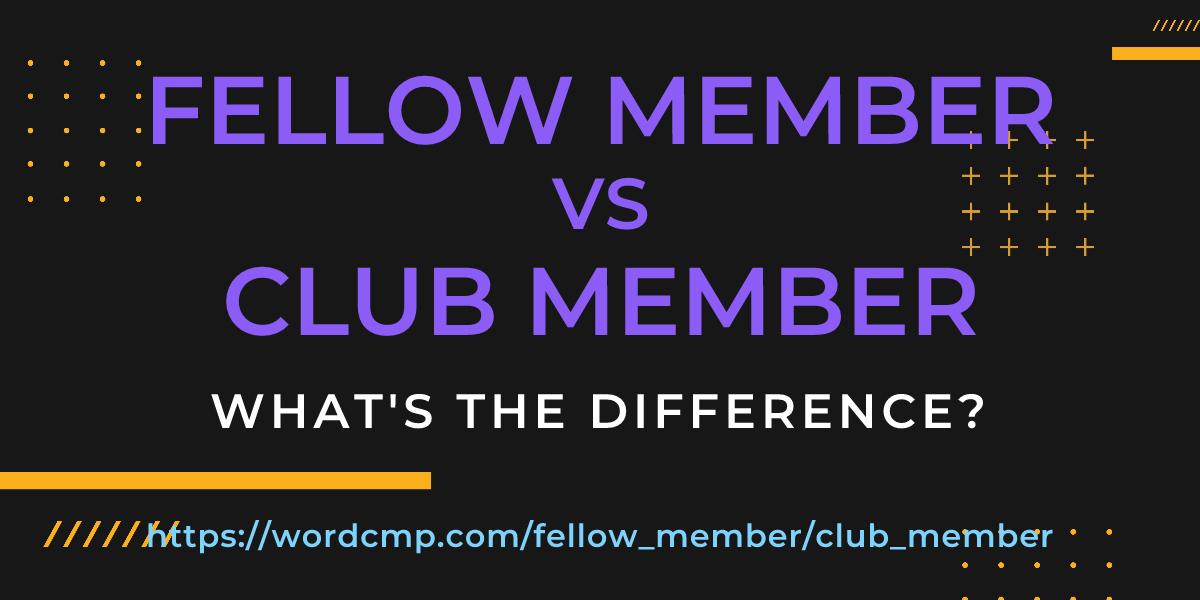 Difference between fellow member and club member