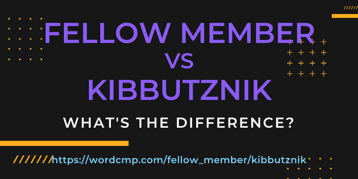 Difference between fellow member and kibbutznik