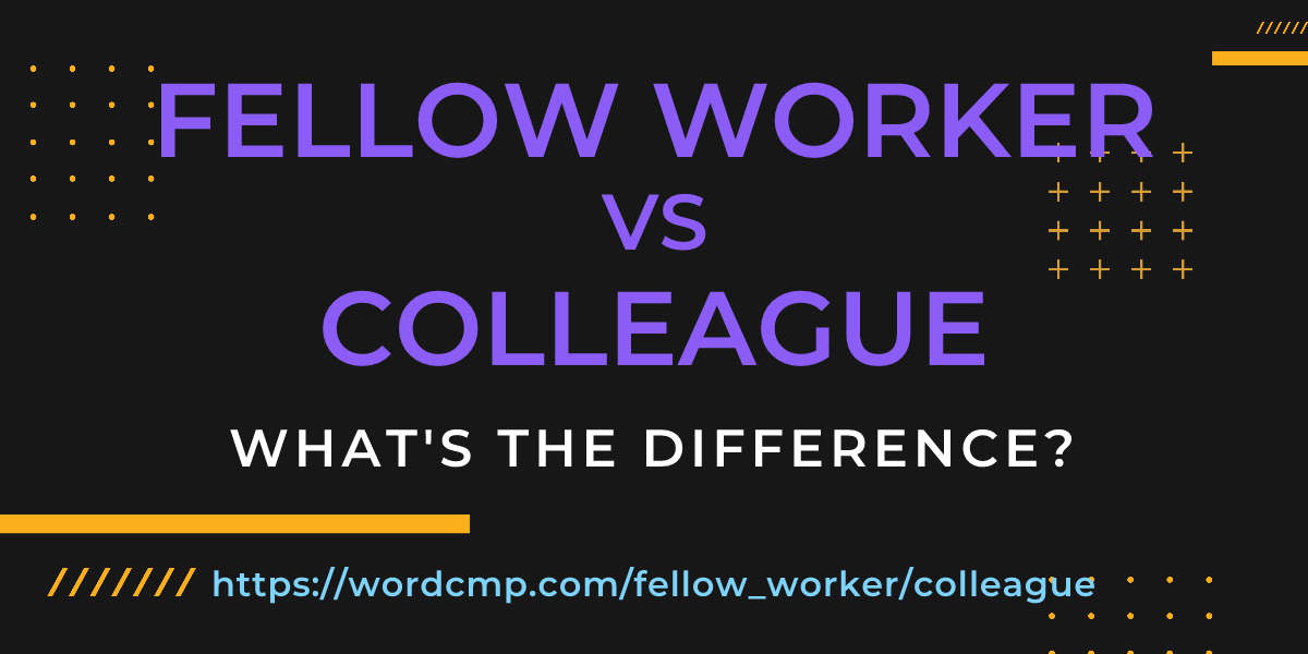 Difference between fellow worker and colleague