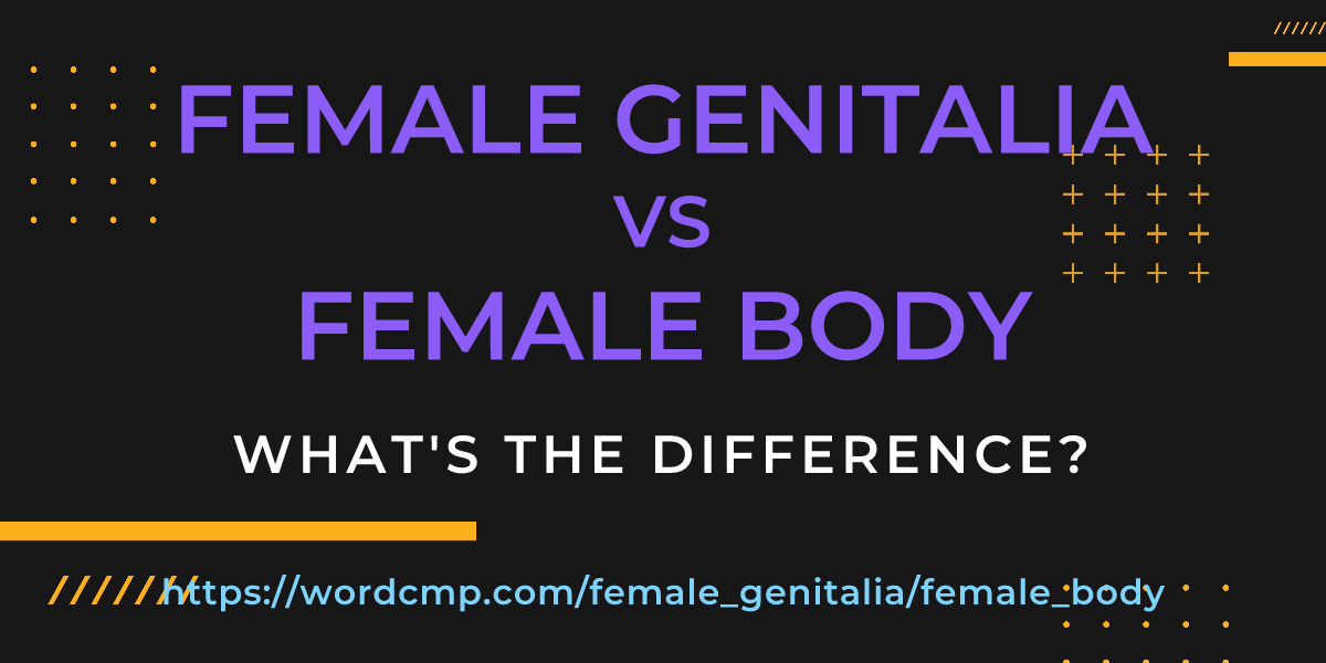 Difference between female genitalia and female body