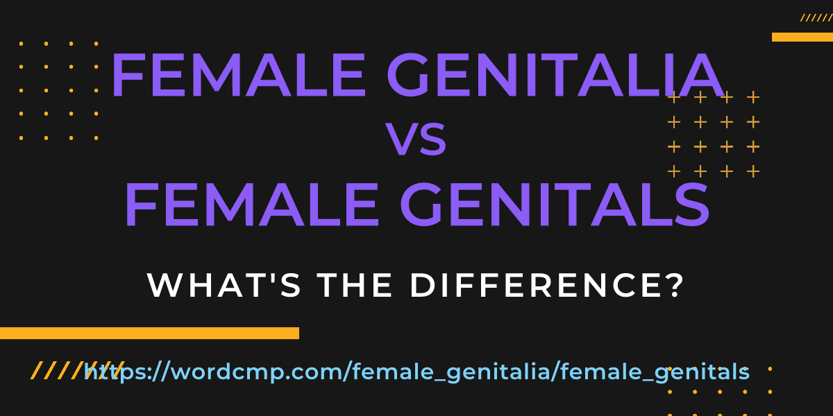Difference between female genitalia and female genitals