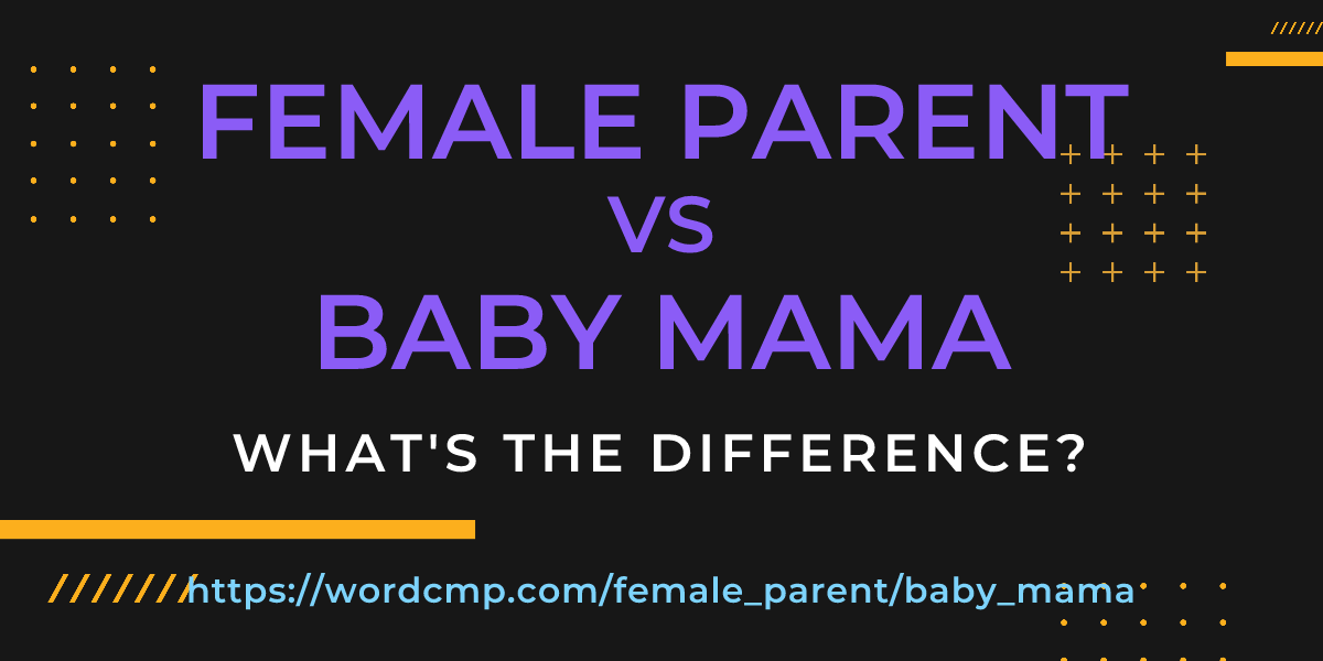 Difference between female parent and baby mama