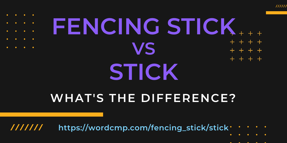 Difference between fencing stick and stick