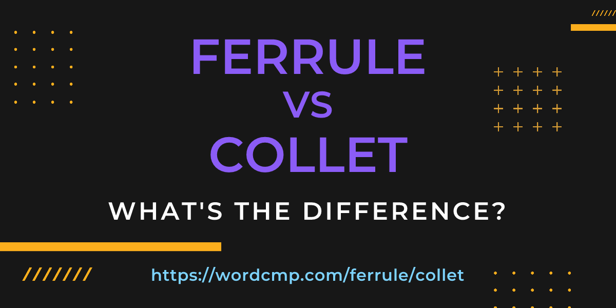 Difference between ferrule and collet