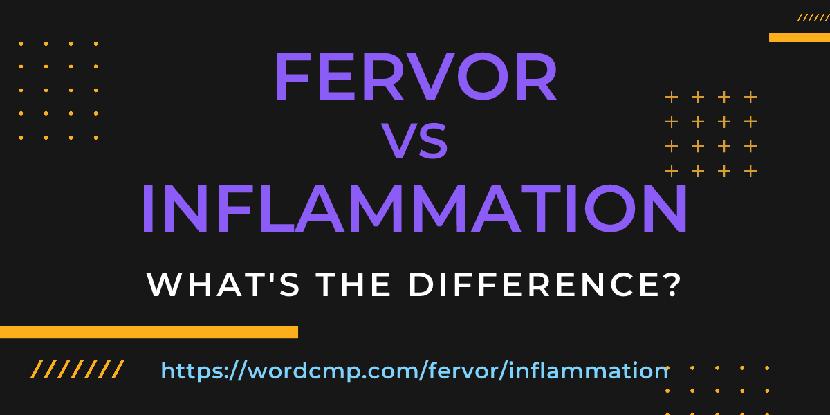 Difference between fervor and inflammation